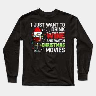 I Just Want to Drink Wine and Watch Christmas Movies Long Sleeve T-Shirt